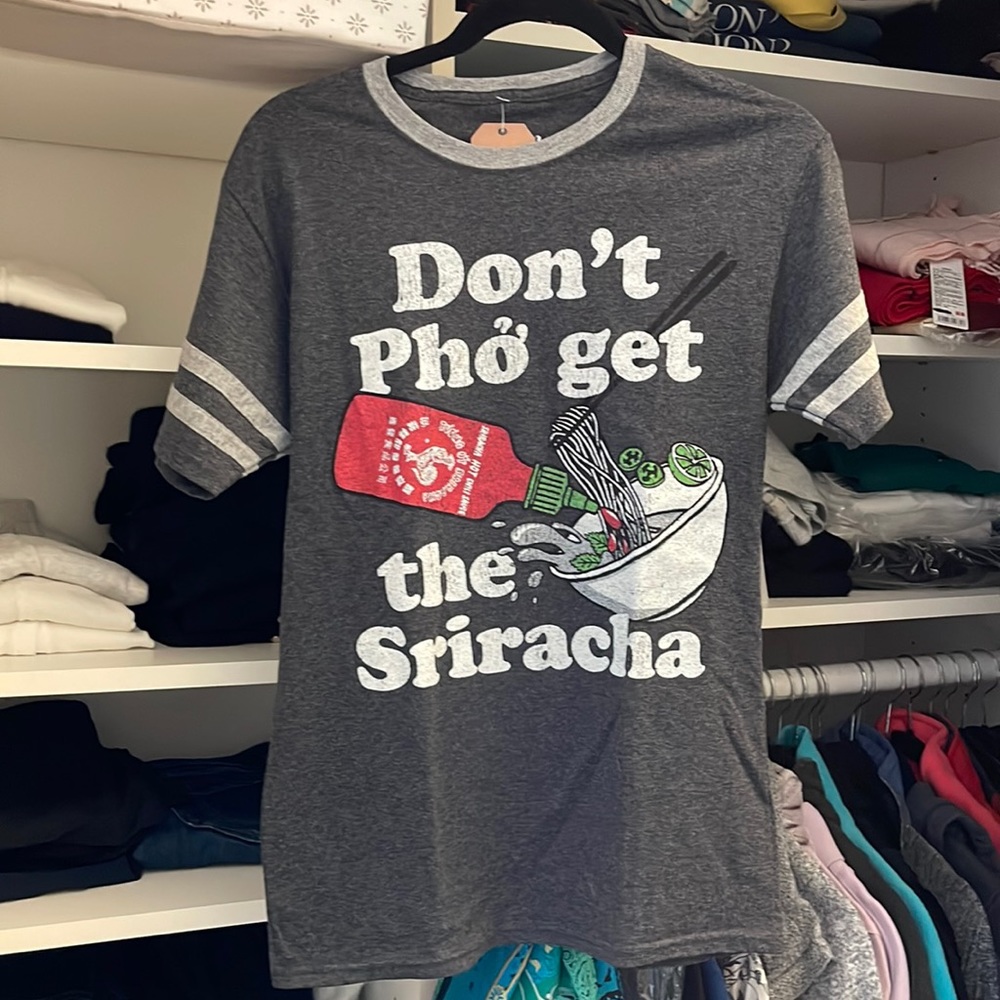 Don’t Pho Get The Sriracha graphic tee
